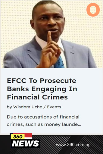 EFCC To Prosecute Banks Engaging In Financial Crimes