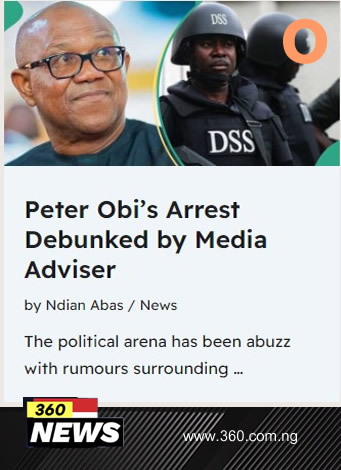 Peter Obi's Arrest Debunked by Media Adviser