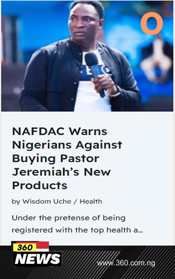 NAFDAC Warns Nigerians Against Buying Pastor Jeremiah’s New Products