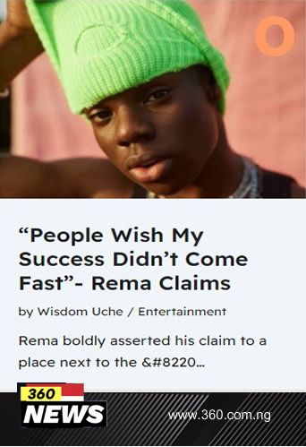 “People Wish My Success Didn’t Come Fast”- Rema Claims