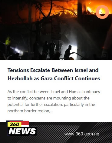 Tensions Escalate Between Israel and Hezbollah as Gaza Conflict Continues