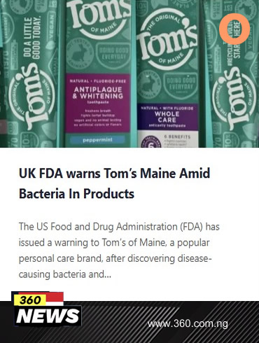 U.S FDA warns Tom’s Maine Amid Bacteria In Products